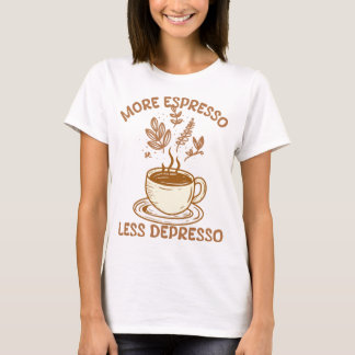 T-shirt Plus d'expresso Moins de dépresso