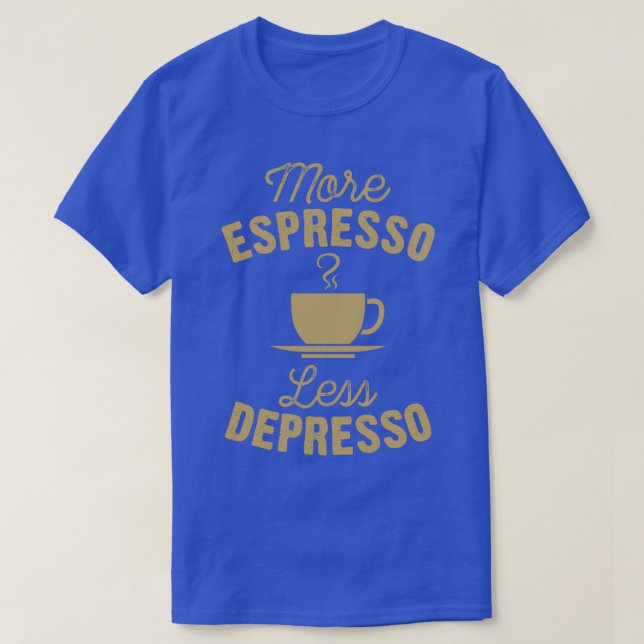 T-SHIRT PLUS ESPRESSO MOINS DEPRESSO 7 (Design devant)