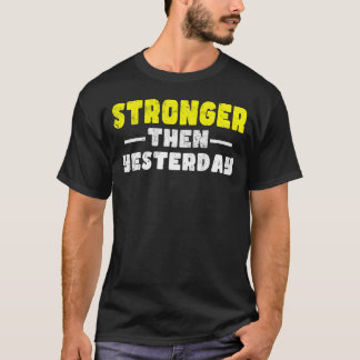 T-shirt Plus fort que Hier Motivationnel dire