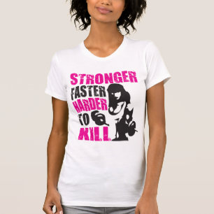 T-shirt Plus forte, plus rapide, plus difficile à tuer - C