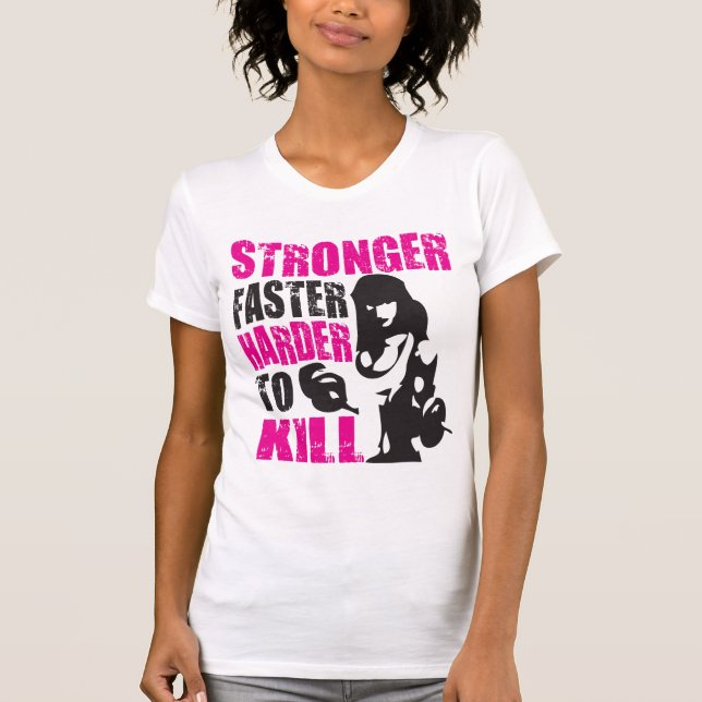 T-shirt Plus forte, plus rapide, plus difficile à tuer - C (Devant)