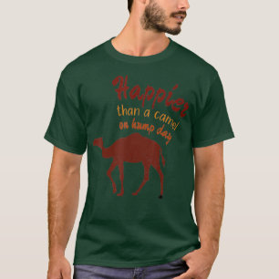 T-shirt Plus heureux qu'un chameau à la Hump Day