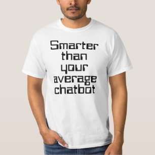 T-shirt Plus intelligent que le chatbot moyen, texte drôle