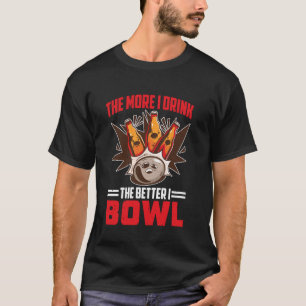 T-shirt Plus Je Bois, Mieux Je Bois, Drôle Bowl H