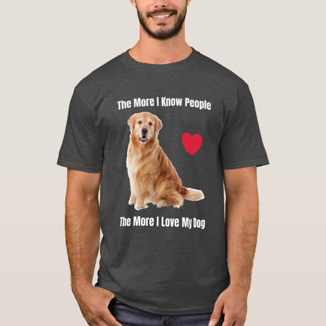 T-shirt Plus Je Connais Les Gens, Plus J'Aime Mon Goldie (Devant)