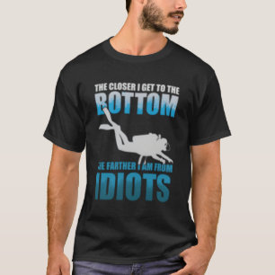 T-shirt Plus Je Me Rapproche Des Idiots De Plongée Sous-Ma