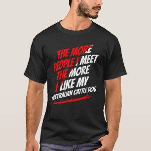 T-shirt Plus je rencontre de gens Chien de berger australi