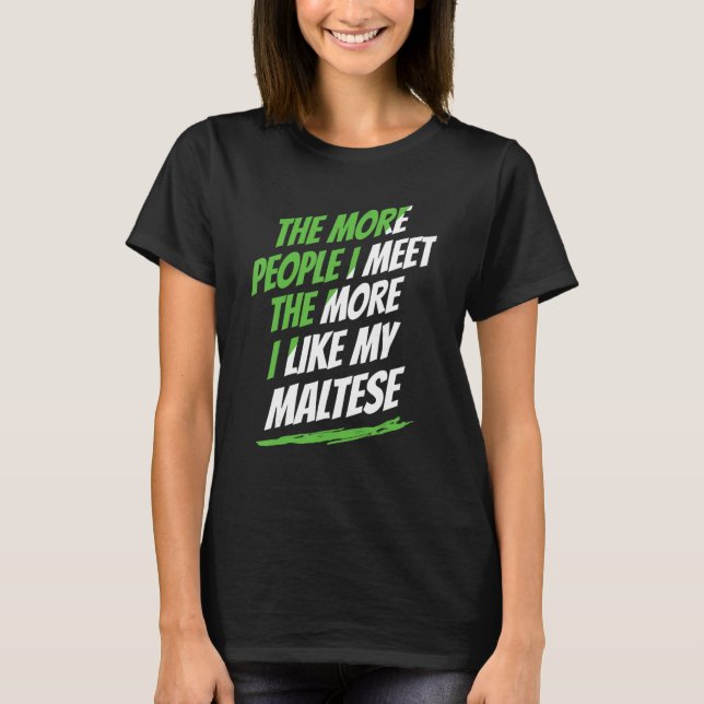 T-shirt Plus je rencontre de gens maltais amusants Chien L (Devant)