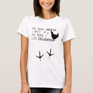 T-shirt Plus je rencontre de gens plus j'aime les POULET !