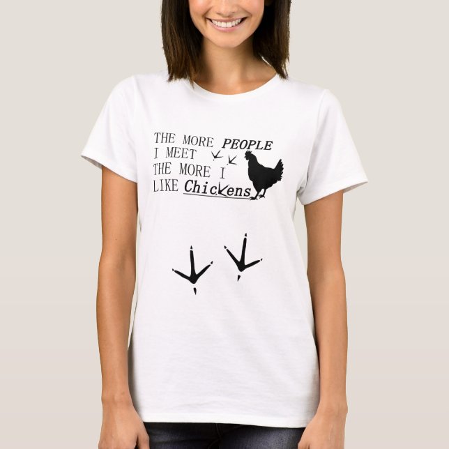 T-shirt Plus je rencontre de gens plus j'aime les POULET ! (Devant)