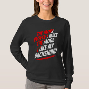 T-shirt Plus je rencontre de gens Teckel Amusant Amateur d