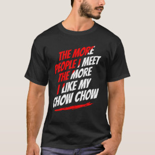 T-shirt Plus Je Rencontre De Personnes Chow Chow Drôle Adu