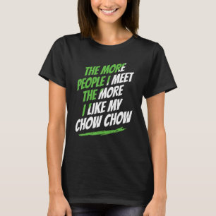 T-shirt Plus Je Rencontre De Personnes Chow Chow Drôle Adu