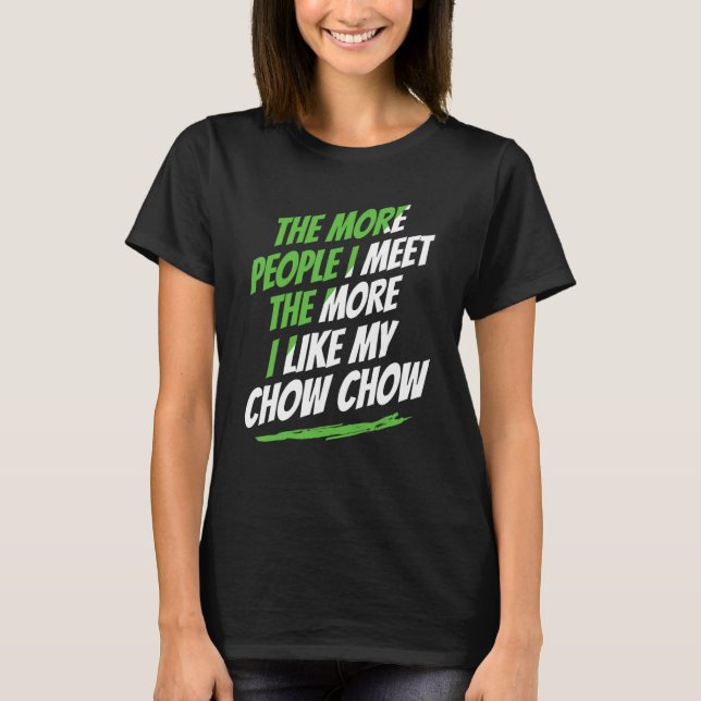 T-shirt Plus Je Rencontre De Personnes Chow Chow Drôle Adu (Devant)