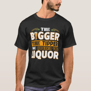 T-shirt Plus Le Tipper Est Gros, Plus La Bière Liquor Est 