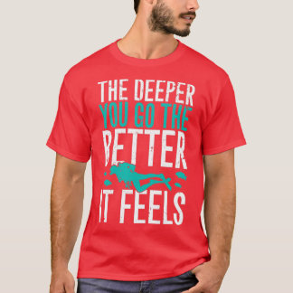 T-shirt Plus on descend, mieux on se sent plongé sous-mari