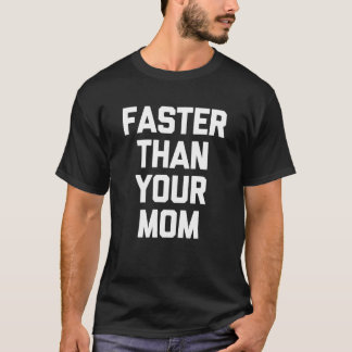T-shirt Plus rapide que votre maman Coureur Gymnase Mara