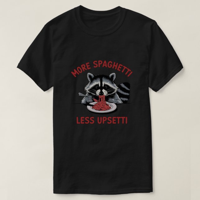 T-shirt Plus Spaghetti Moins Upsetti Raccoon (Design devant)