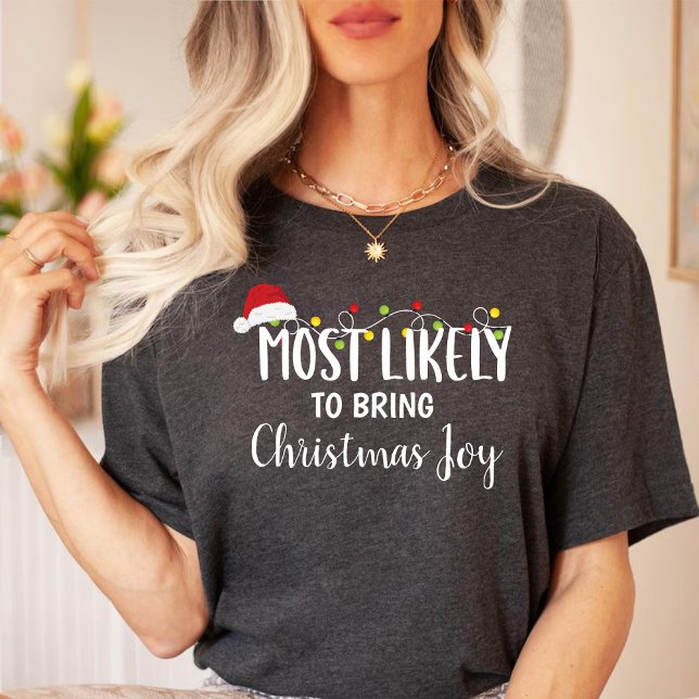 T-shirt Plus susceptible d'apporter la famille de joie de  (Most likely to bring Christmas joy family T-Shirt)
