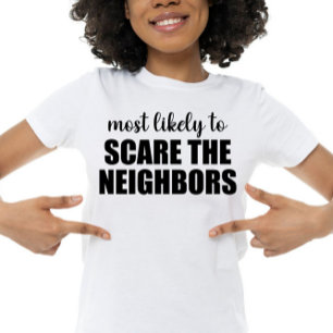 T-shirt Plus susceptible de faire peur aux voisins drôle d