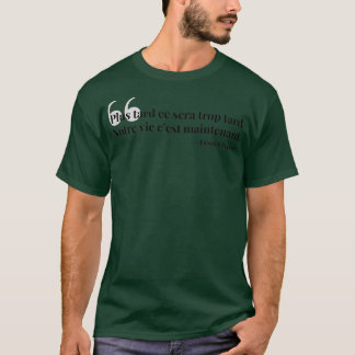 T-shirt Plus tard ce sera trop tard