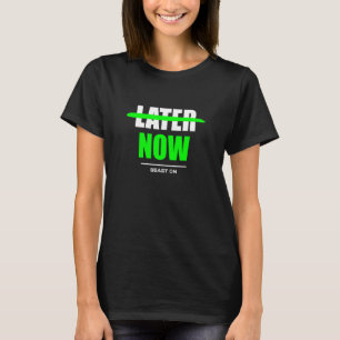 T-shirt Plus Tard Maintenant Bodybuilding Obtient Gym Fitn