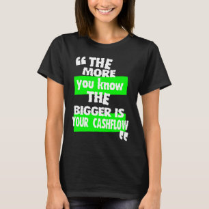 T-shirt Plus vous connaissez plus de flux de trésorerie pl