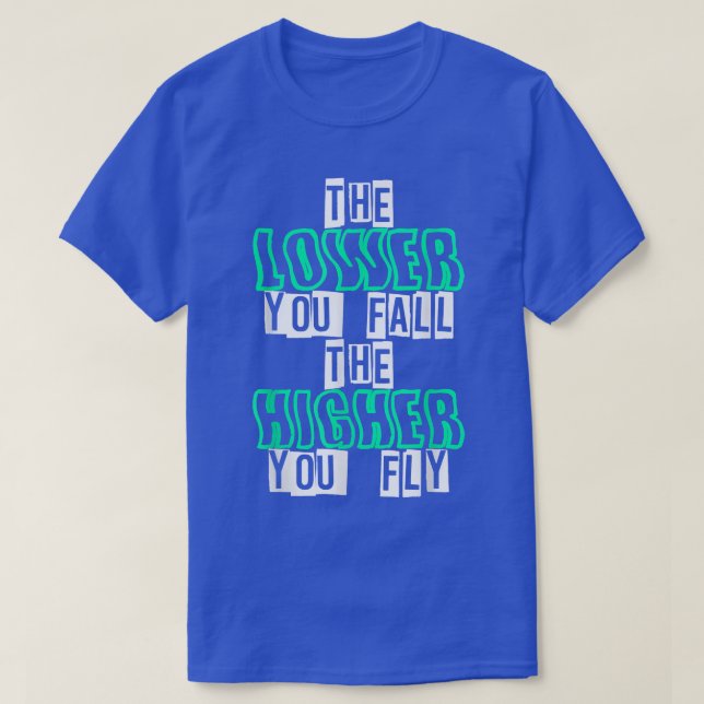 T-shirt Plus Vous Tombez Bas Plus Vous Volez Motivation (Design devant)