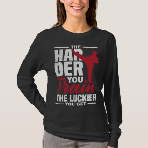 T-shirt Plus Vous Vous Entraînez Plus Vous Avez de Chance