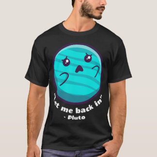 T-shirt Pluto - Laissez-Moi Revenir (Sur Les Couleurs Somb