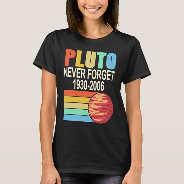 T-shirt PLUTO Never Forget 1930 2006 Cool Retro Planet Pre (Devant)