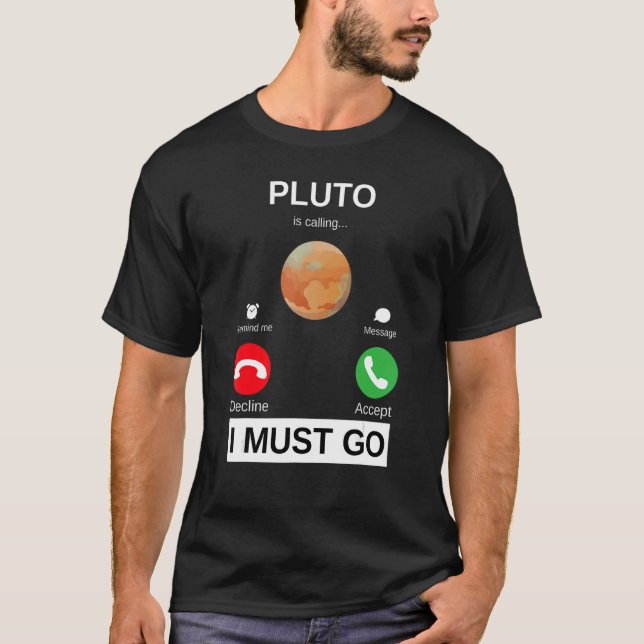 T-shirt Pluton appelle, je dois y aller Astronomie Pluton (Devant)