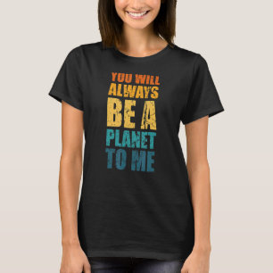 T-shirt Pluton Vous Serez Toujours Une Planète Pour Moi Pl