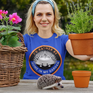 T-shirt Plutôt être à la maison dans Mon Jardin Cute Héris