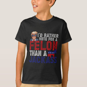 T-shirt Plutôt Voter Pour Felon Plutôt Qu'Un Jack Funny Tr