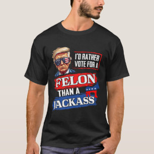 T-shirt Plutôt Voter Pour Un Felon Que Pour Un Jack Vote 2