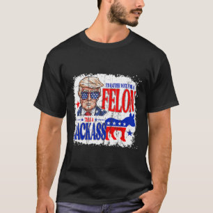 T-shirt Plutôt Voter Pour Un Felon Que Pour Une Amérique J