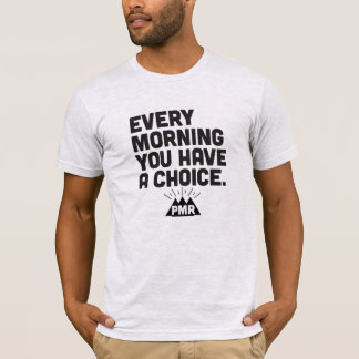 T-shirt PMR chaque matin vous avez une pièce en t bien