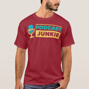 T-shirt Podcast Junkie Podcaster Addict Addict Écouteur