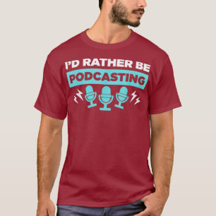 T-shirt Podcaster Host Id Plutôt Être Podcasting