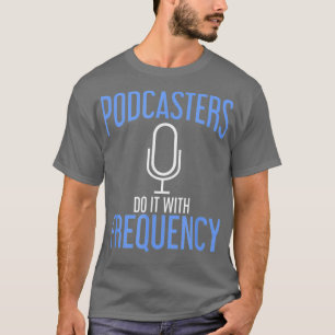 T-shirt Podcasters Do it with Frequency Podcasting