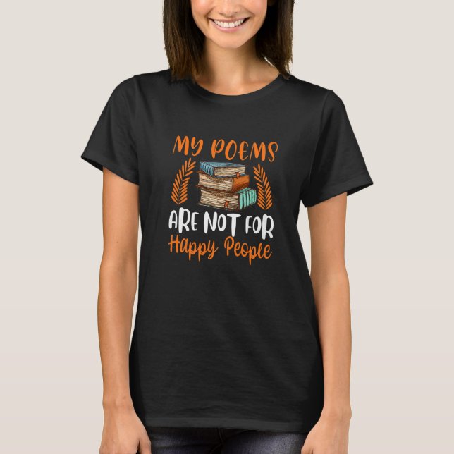 T-shirt Poèmes Pas Pour Les Gens Heureux Poète Écrivain Po (Devant)