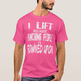 T-shirt Poids Drôle Chemise Lifting I Lift Parce Que Punch