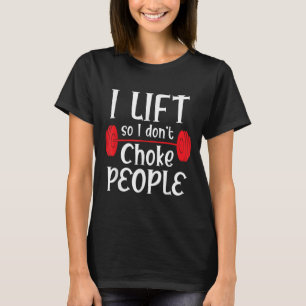 T-shirt Poids Drôle Lifting - I Lift So I Don't Choke Peo