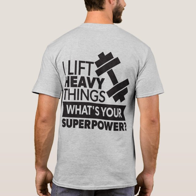 T-shirt Poids Lifting - I Lift Heavy Things - Super Power (Dos)