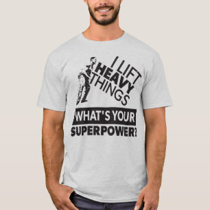 T-shirt Poids Lifting - Lift Heavy Things - Super Power