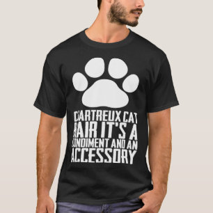 T-shirt poil de chat Chartreux c'est un condiment et un ac