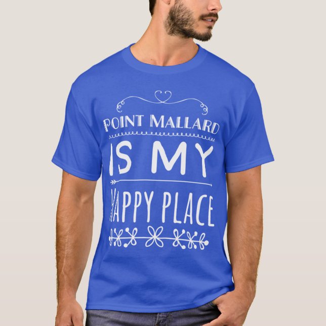 T-shirt Point Mallard Is My Happy Place 4 Decatur Alabama  (Devant)