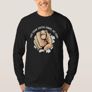 T-shirt Pointing Doigt - Vous Pensez Que Vous Le Faites