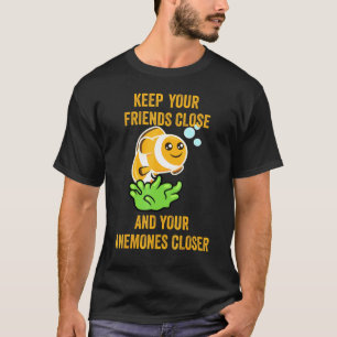 T-shirt Poisson Clown Gardez Vos Amis Proches Et Anémones 